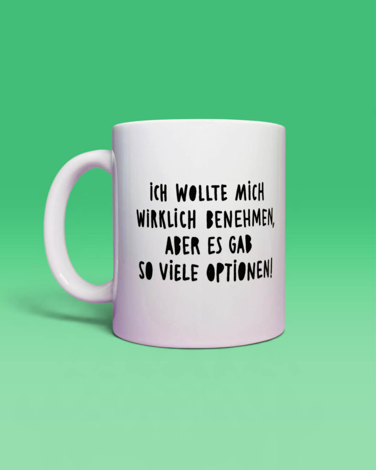 Rückseite der Tasse mit dem Schriftzug „Ich wollte mich wirklich benehmen, aber es gab so viele Optionen!“