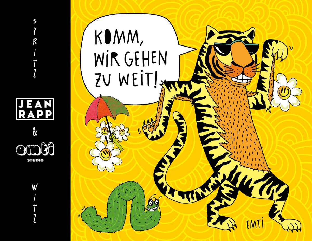 Weinetikett „Spritz & Witz“ von Jean Rapp und EMTI: ein gelber Tiger mit Sonnenbrille tanzt mit Smiley-Gänseblümchen und Regenschirm, Sprechblase „Komm, wir gehen zu weit!“, daneben eine grüne Kaktus-Raupe