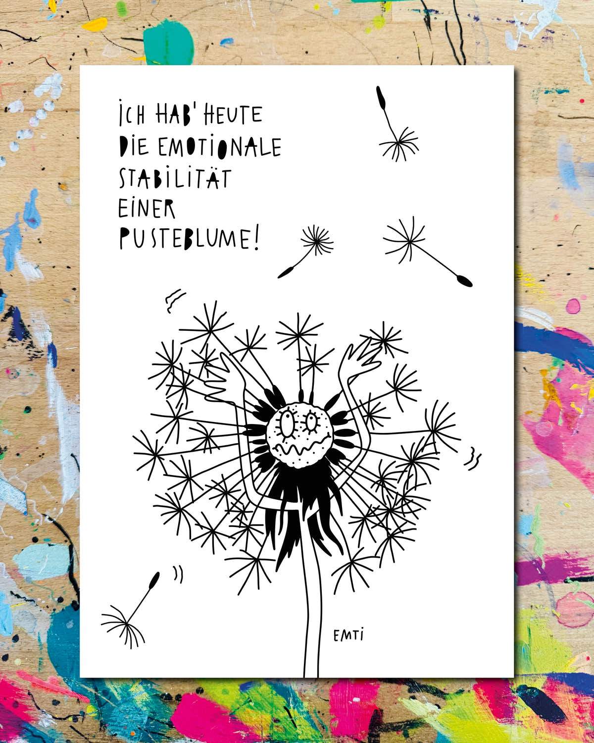 Postkarte: eine Pusteblume mit Gesicht, dazu der Schriftzug „Ich hab heute die emotionale Stabilität einer Pusteblume!“