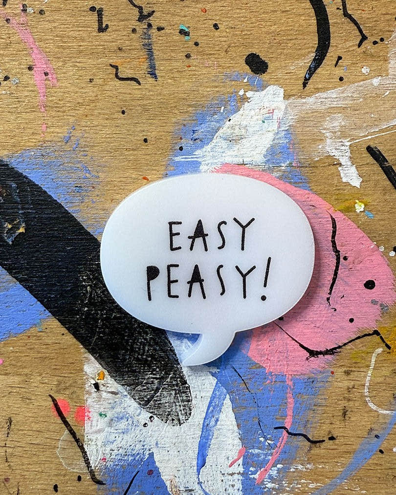 Sprechblase aus Acryl mit dem Schriftzug „Easy peasy!“